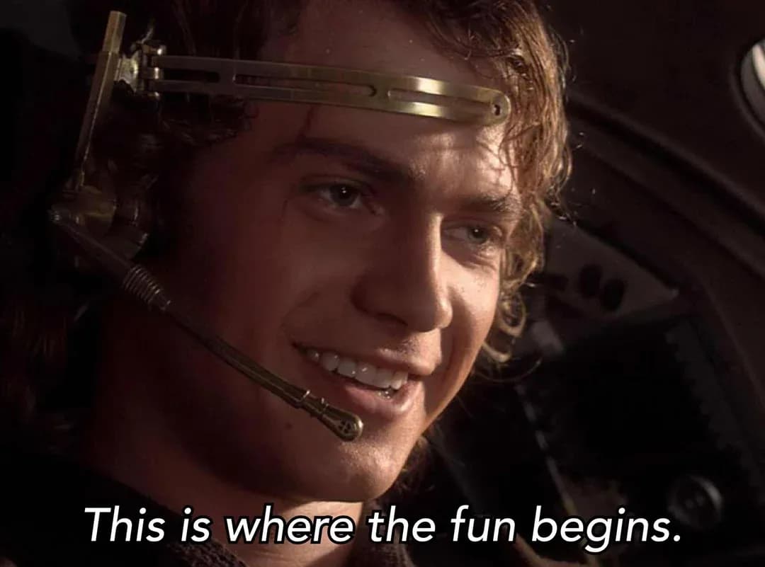 Anakin skywalker "this is where the fun begins" meme