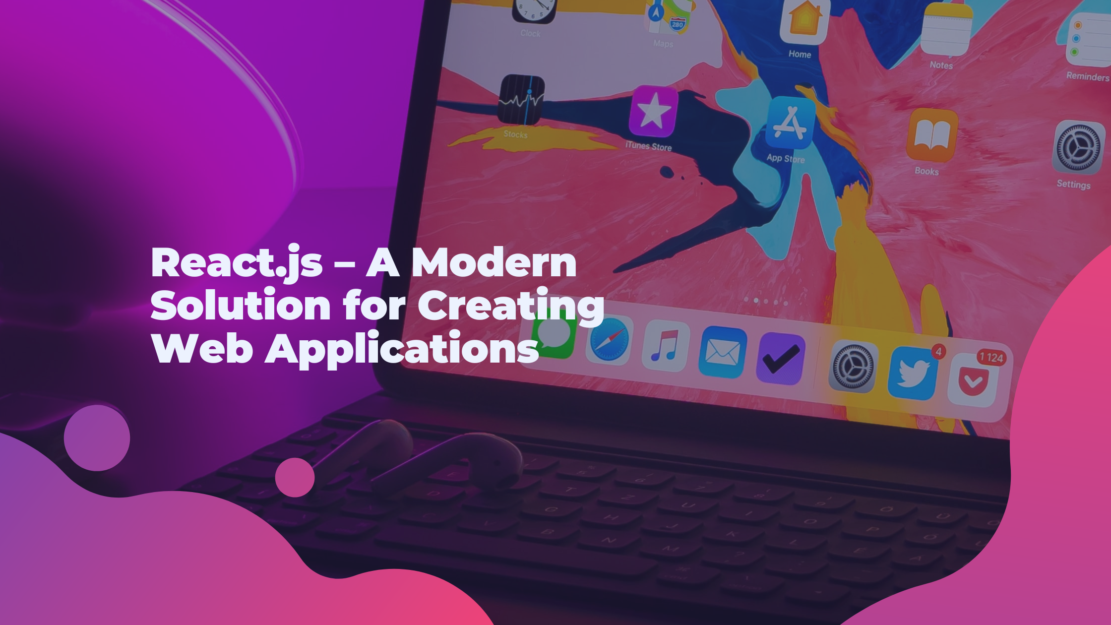 React.js – A Modern Solution for Creating Web Applications
