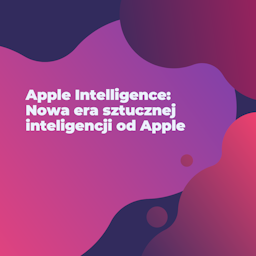 Apple Intelligence: Nowa era sztucznej inteligencji od Apple