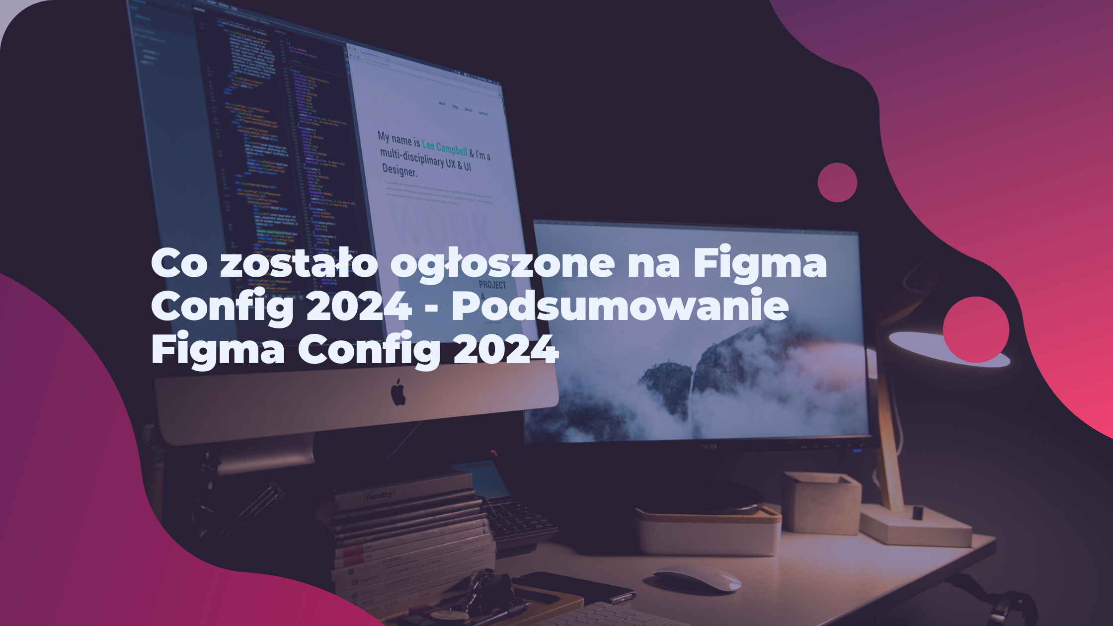 Co zostało ogłoszone na Figma Config 2024 - Podsumowanie Figma Config 2024