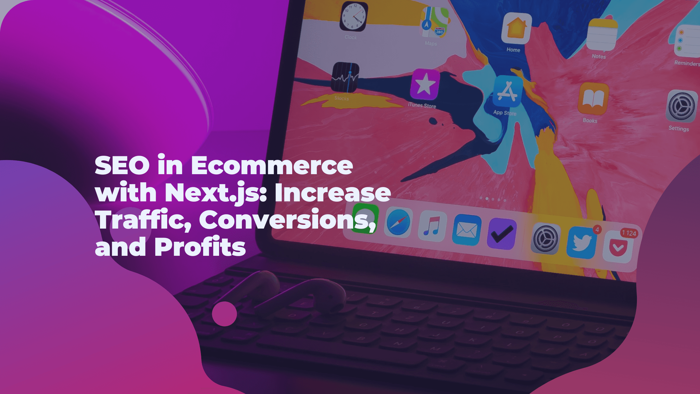 SEO in Ecommerce with Next.js: Increase Traffic, Conversions, and Profits