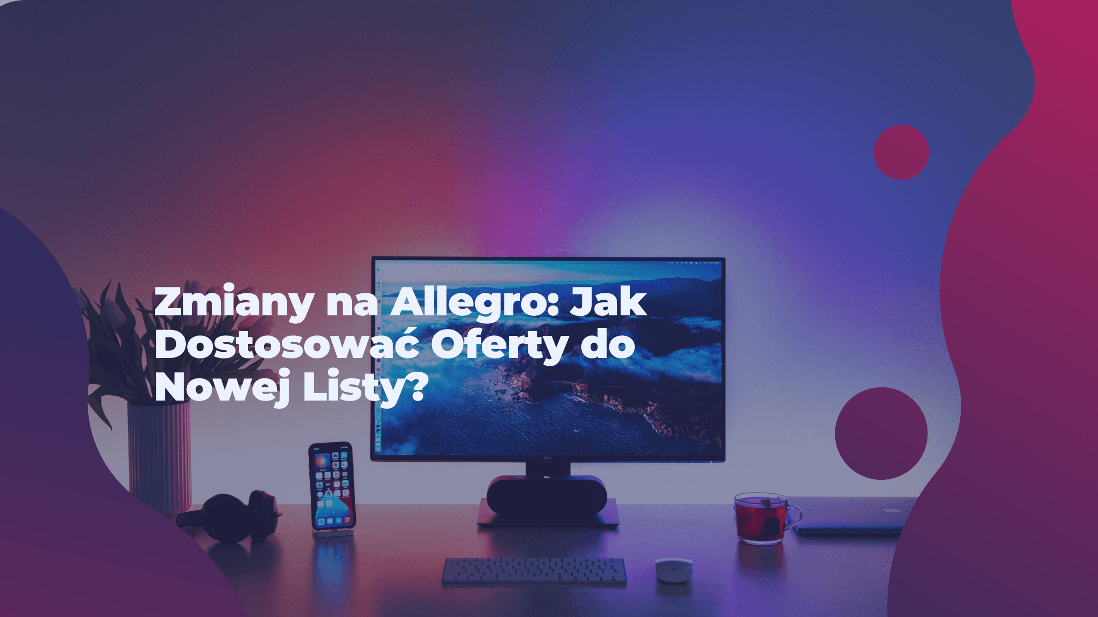 Zmiany na Allegro: Jak Dostosować Oferty do Nowej Listy?