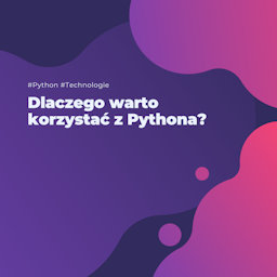 Dlaczego warto korzystać z Pythona?