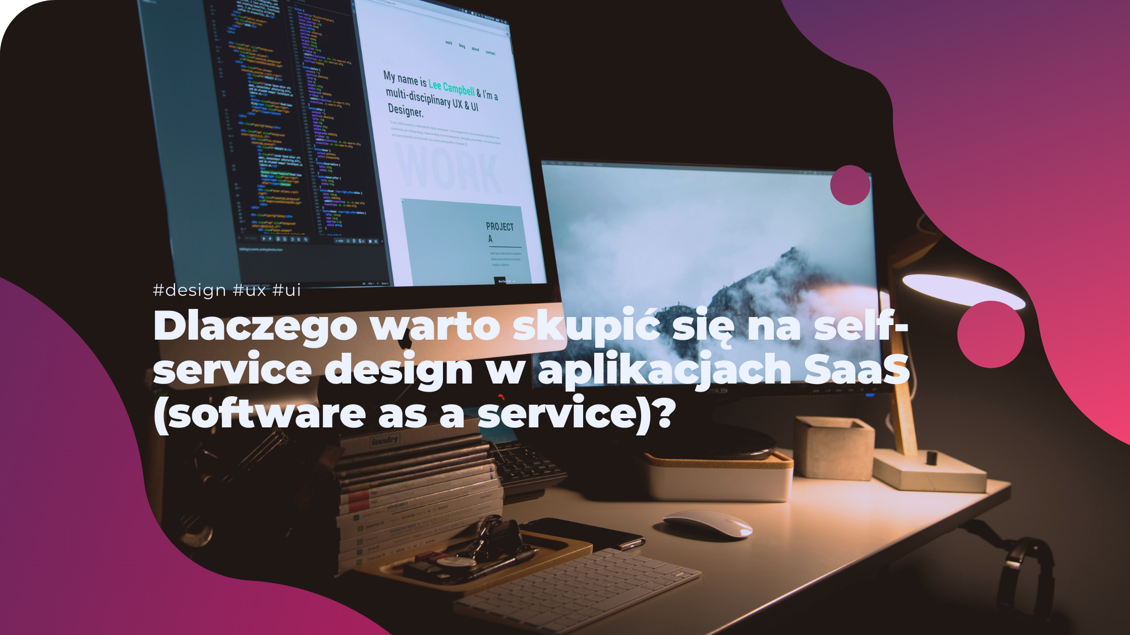 Dlaczego warto skupić się na self-service design w aplikacjach SaaS (software as a service)? 