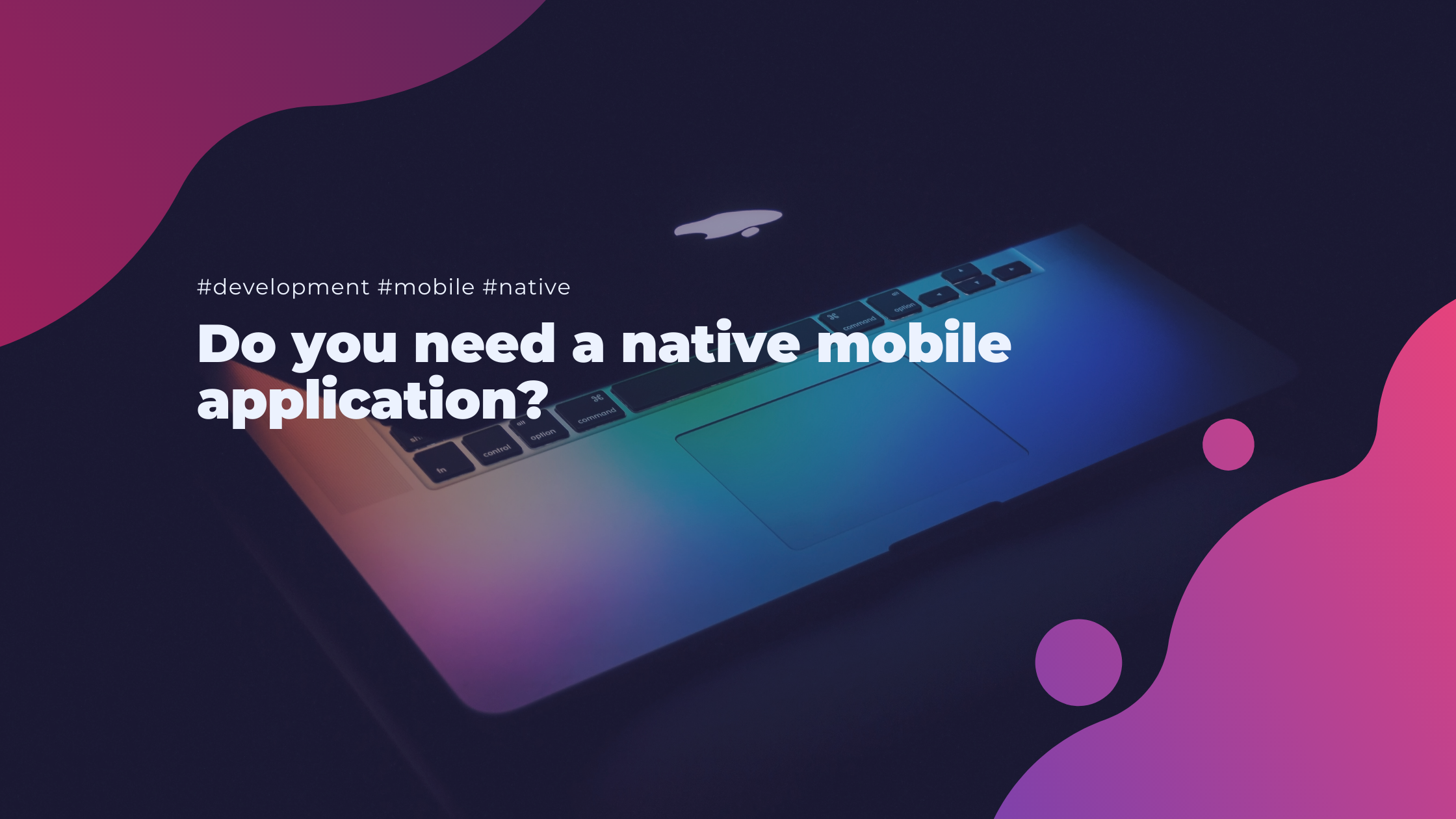 Do you need a native mobile application?
