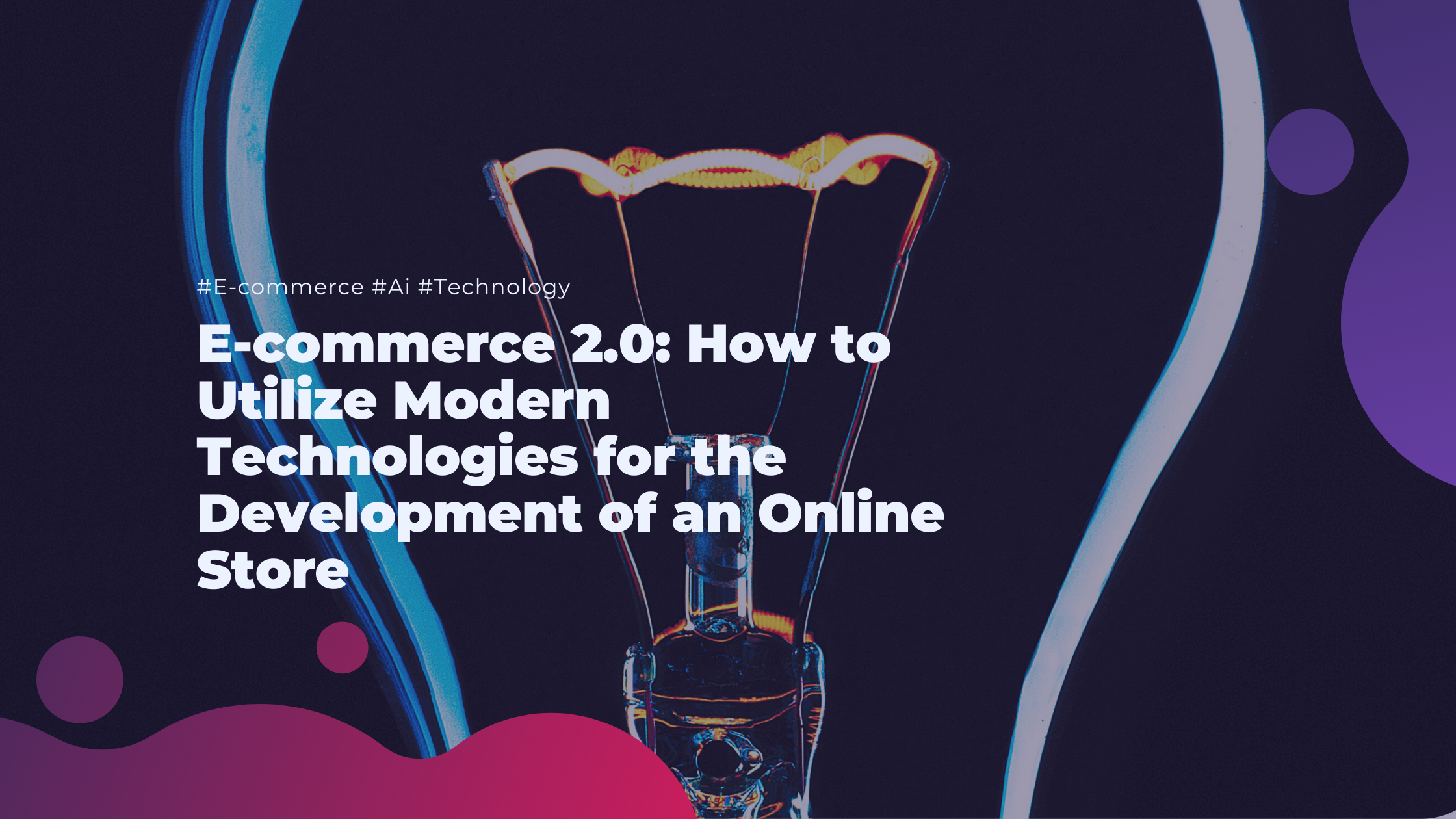 E-commerce 2.0: How to Utilize Modern Technologies for the Development of an Online Store