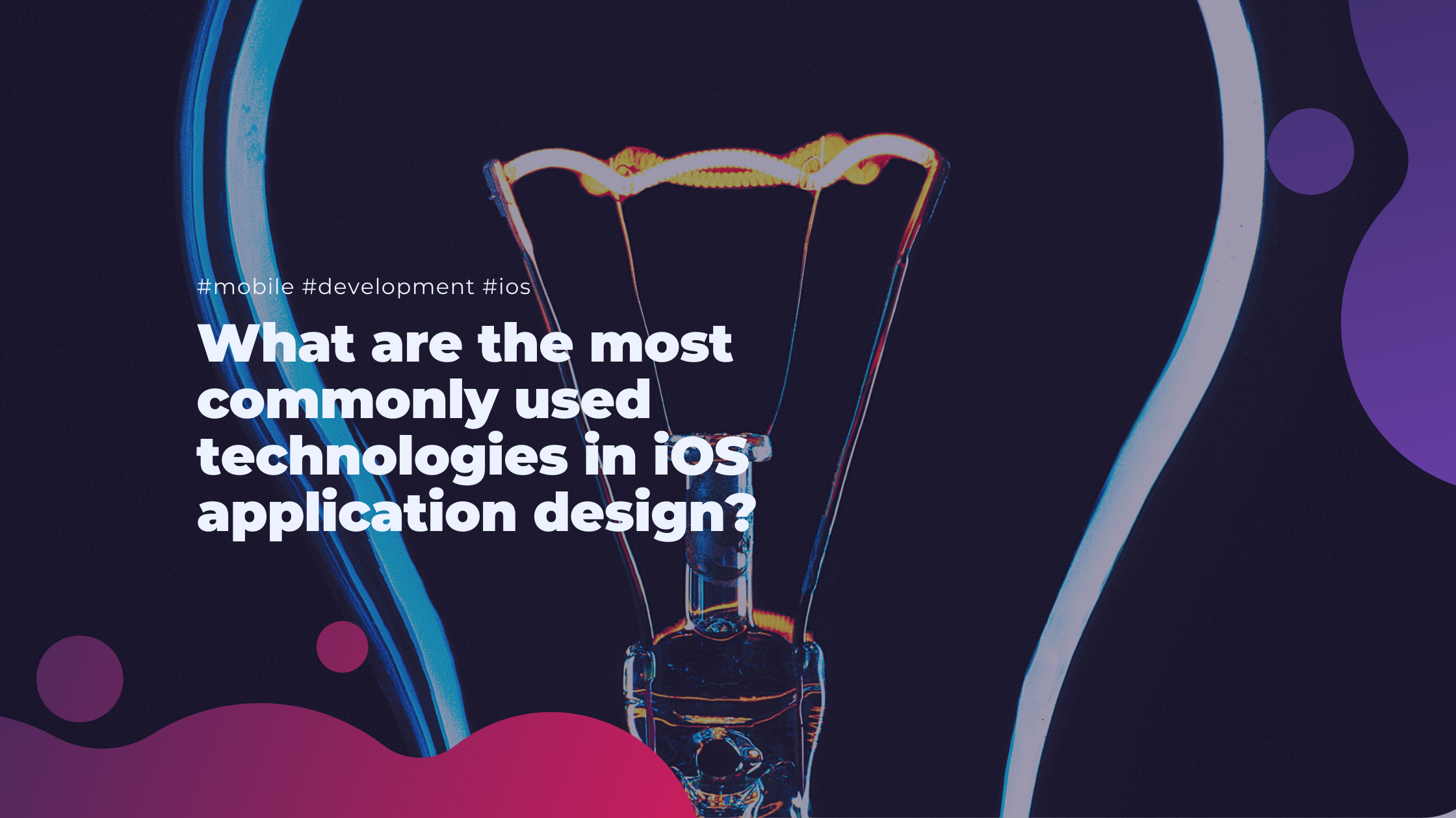 What are the most commonly used technologies in iOS application design?
