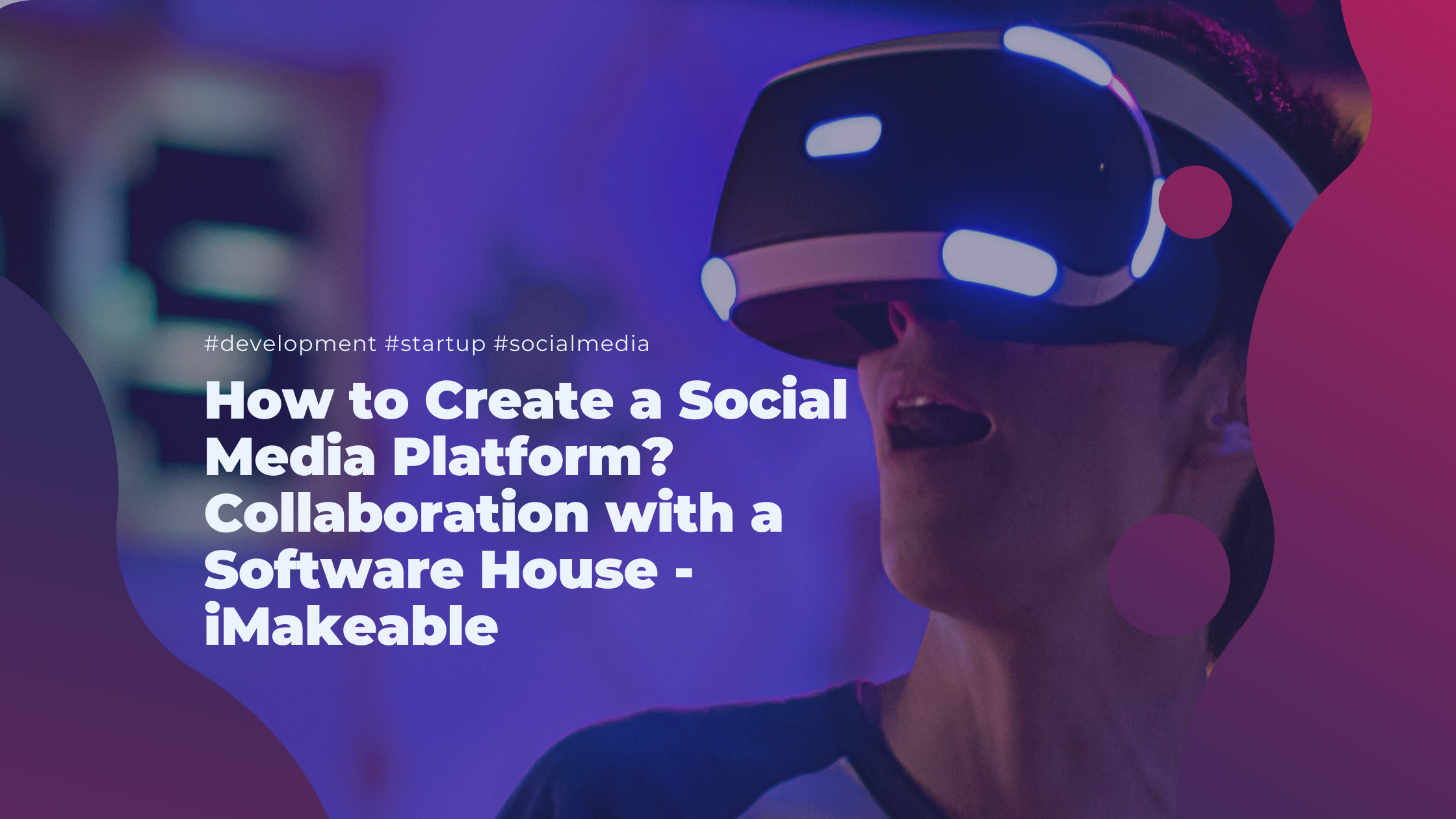 How to Create a Social Media Platform? Collaboration with a Software House - iMakeable