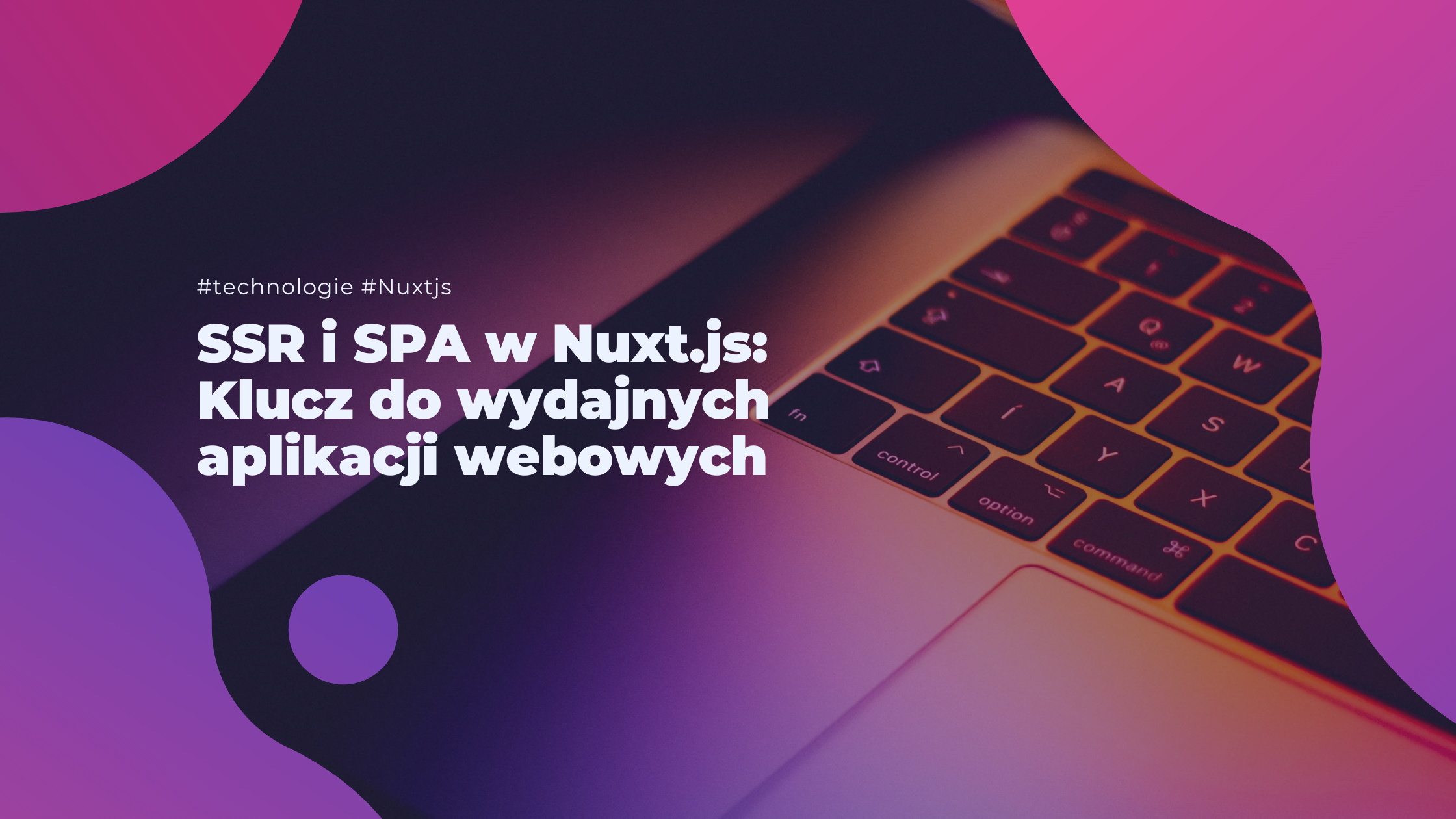 SSR i SPA w Nuxt.js: Klucz do wydajnych aplikacji webowych