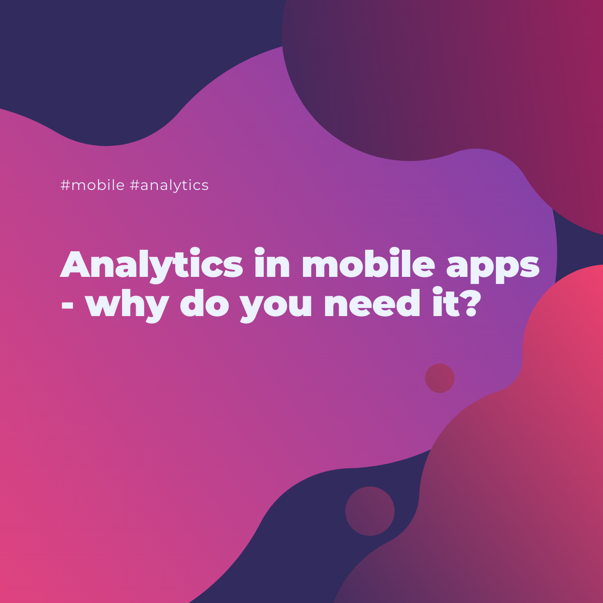  Analytics in mobile apps - why do you need it?