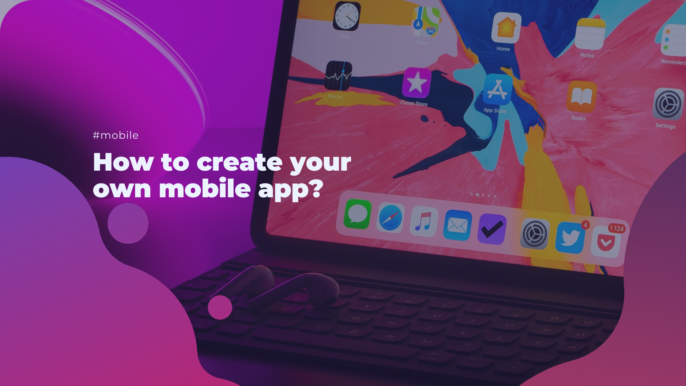 How to create your own mobile app?